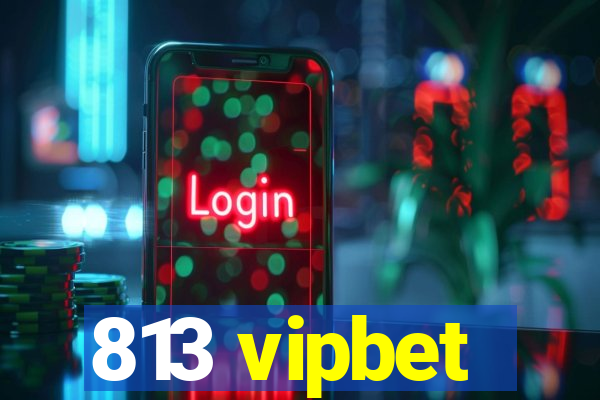 813 vipbet