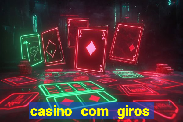 casino com giros gratis sem deposito