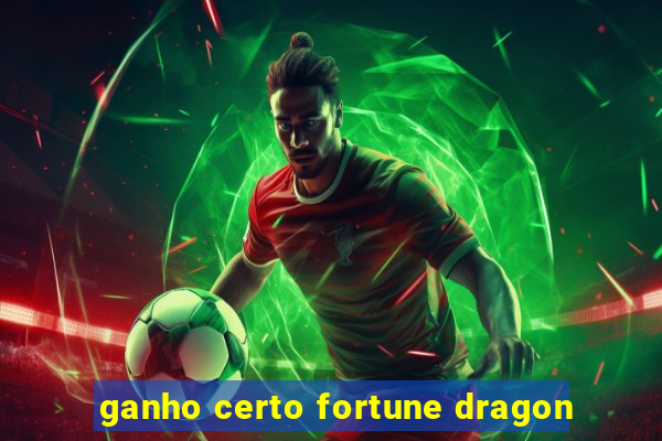 ganho certo fortune dragon