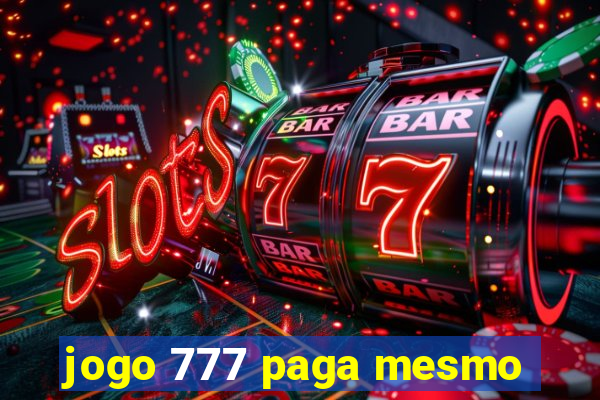 jogo 777 paga mesmo