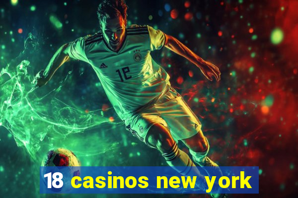 18 casinos new york