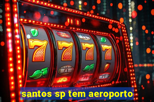 santos sp tem aeroporto