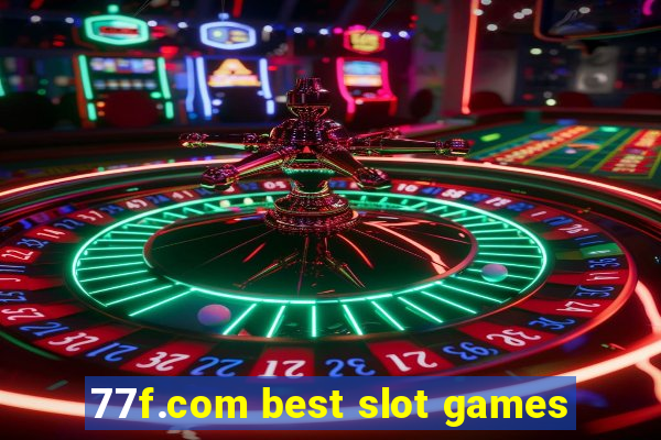 77f.com best slot games