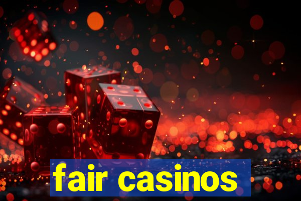 fair casinos