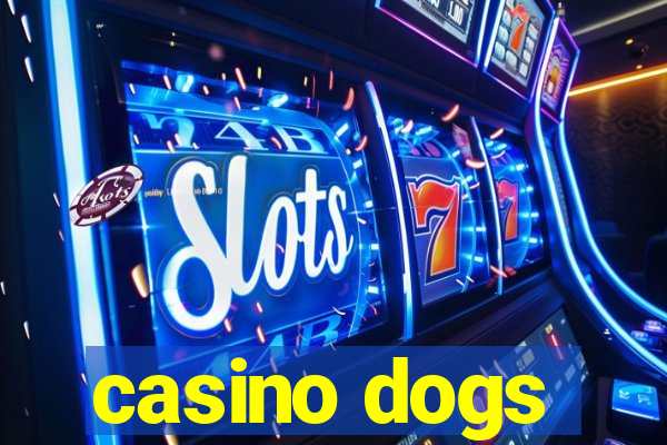 casino dogs