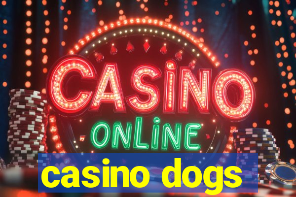 casino dogs