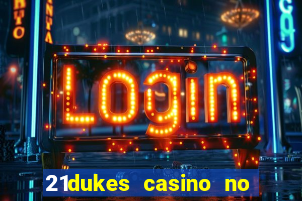 21dukes casino no deposit bonus codes 2021