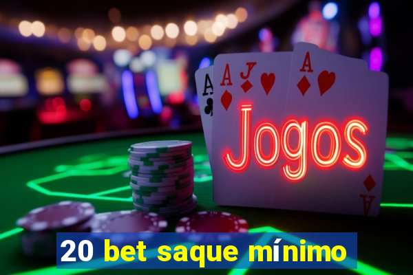 20 bet saque mínimo