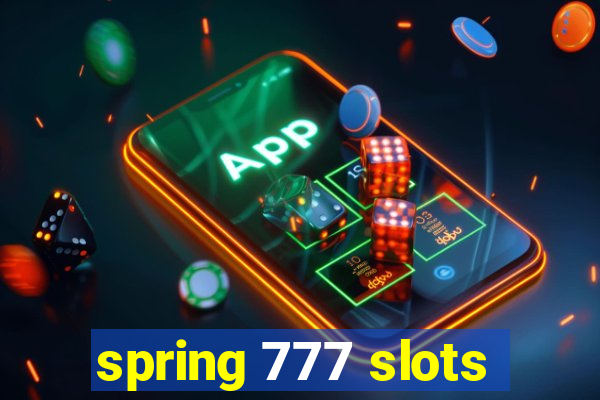 spring 777 slots