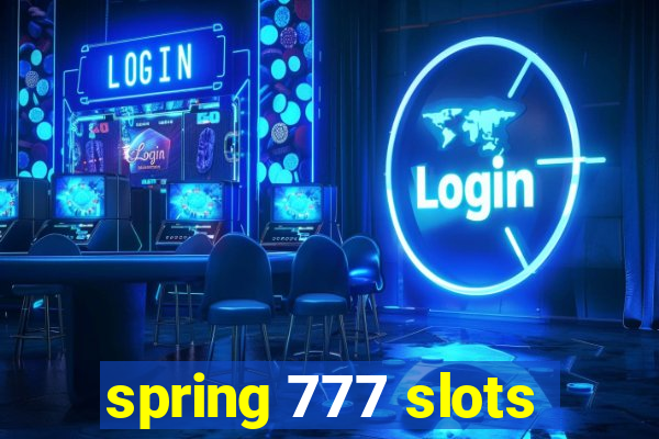 spring 777 slots