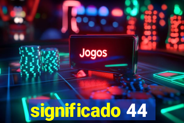 significado 44