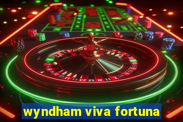 wyndham viva fortuna