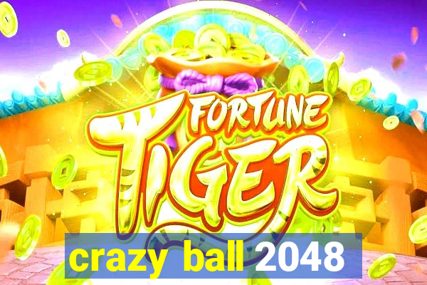 crazy ball 2048