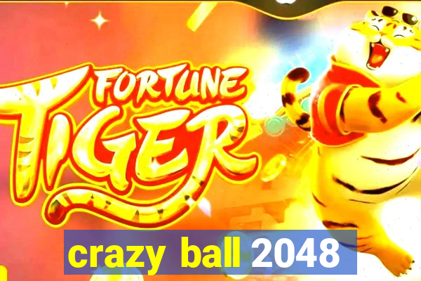 crazy ball 2048