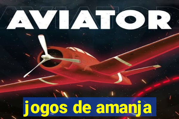 jogos de amanja