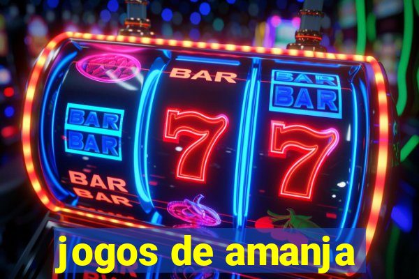 jogos de amanja