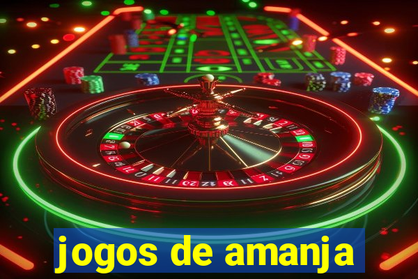 jogos de amanja