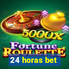 24 horas bet