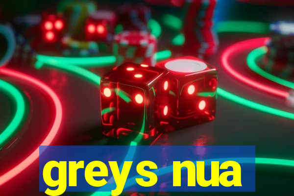 greys nua