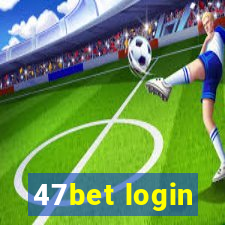 47bet login