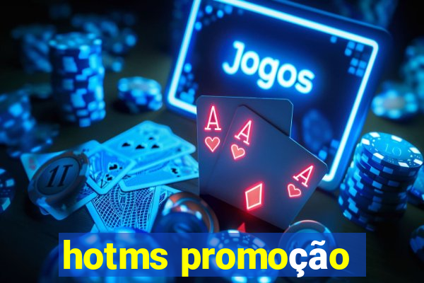 hotms promoção