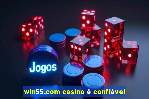 win55.com casino é confiável