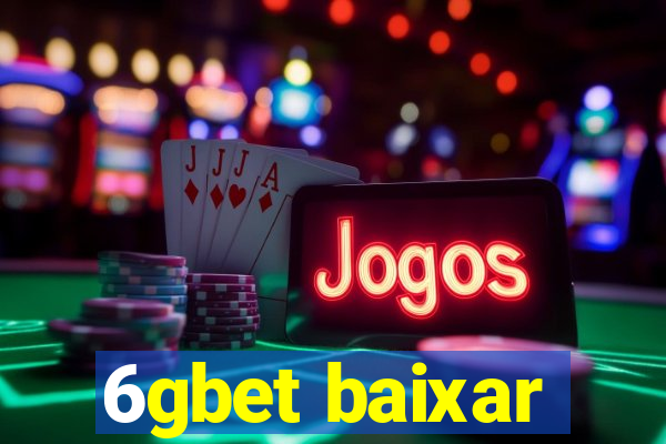 6gbet baixar