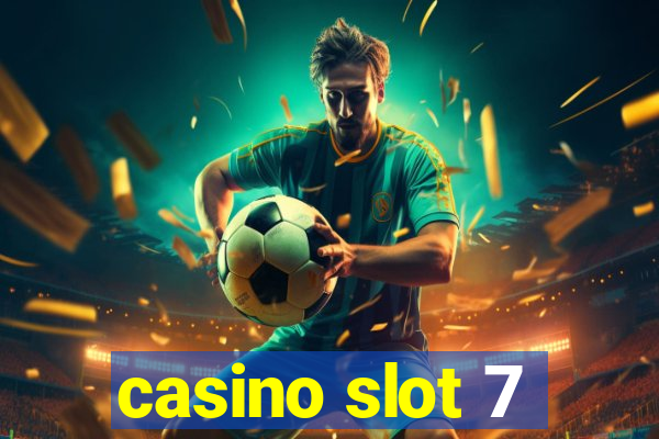 casino slot 7