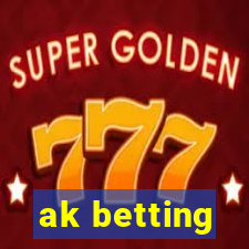 ak betting