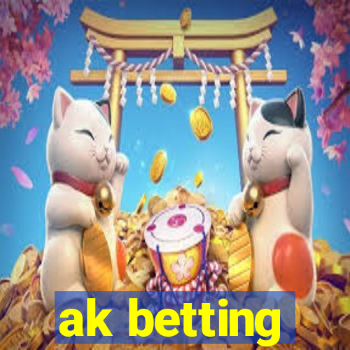 ak betting