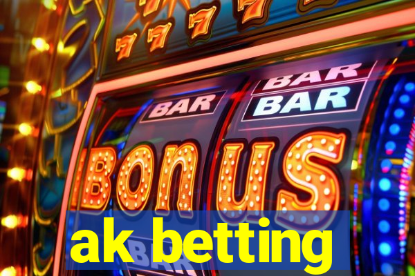 ak betting