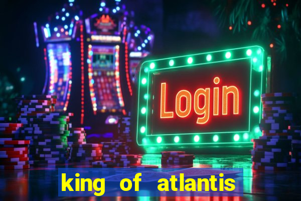 king of atlantis slots free