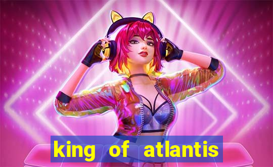 king of atlantis slots free