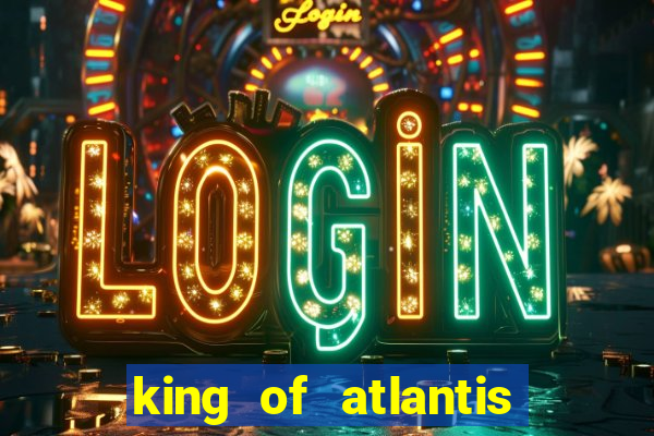 king of atlantis slots free