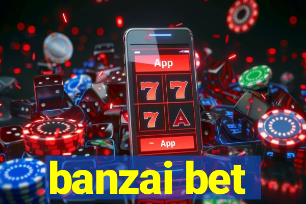 banzai bet