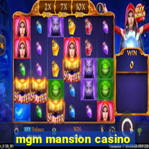 mgm mansion casino