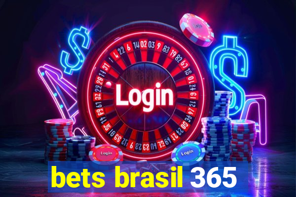 bets brasil 365