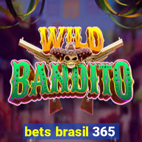 bets brasil 365