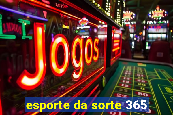 esporte da sorte 365