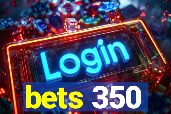 bets 350