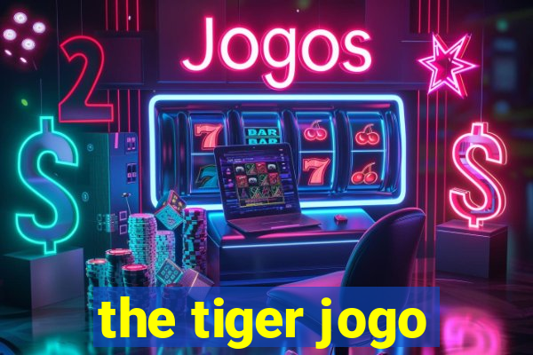 the tiger jogo