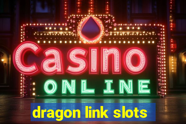 dragon link slots