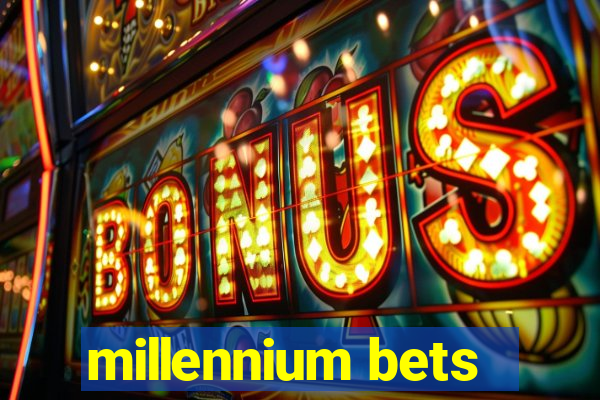 millennium bets