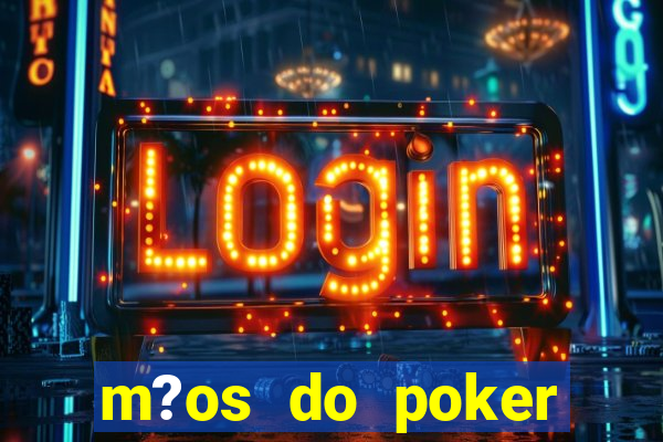 m?os do poker texas holdem