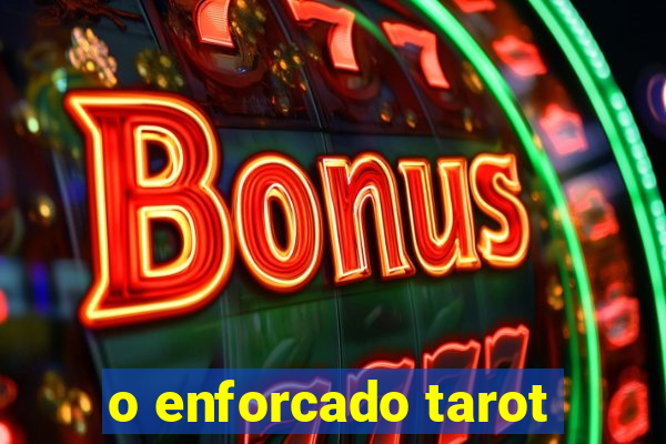 o enforcado tarot