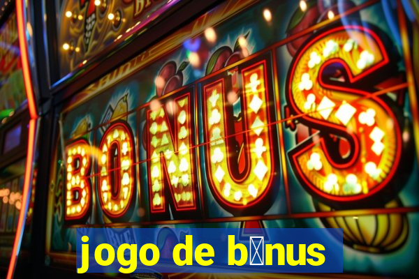 jogo de b么nus