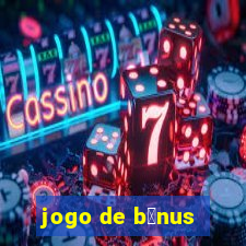 jogo de b么nus