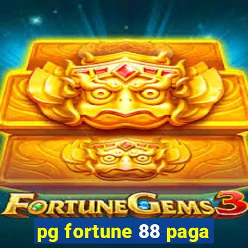 pg fortune 88 paga