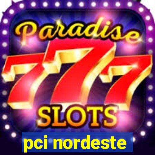 pci nordeste