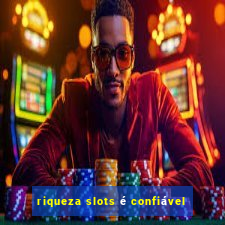 riqueza slots é confiável